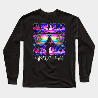 Bruh We Out Sped Teacher Long Sleeve T-Shirt